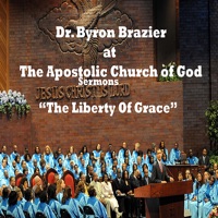 The Libery of Grace - Pastor Byron Brazier
