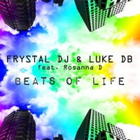 Beats of Life (feat. Rosanna D.) - Single - Frystal DJ & Luke DB
