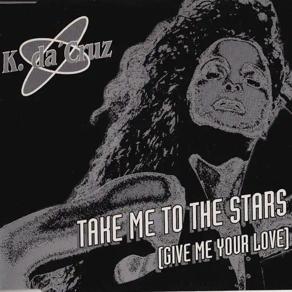 Take Me to the Stars (Give Me Your Love) [Radio Edit] — K. da 'Cruz