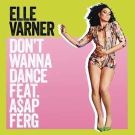 Don't Wanna Dance (feat. A$AP Ferg) Elle Varner