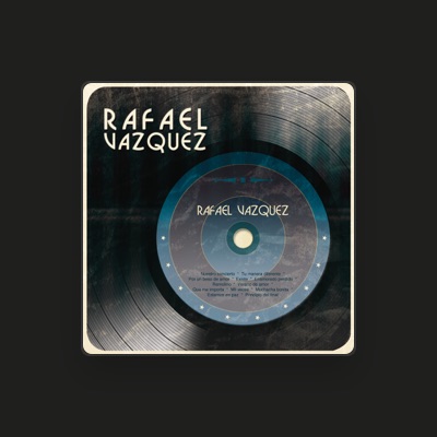 Listen to Rafael Vázquez, watch music videos, read bio, see tour dates & more!