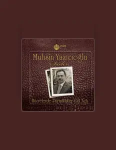 收听 Muhsin Yazıcıoğlu、观看音乐视频、阅读小传、查看巡演日期等 ！