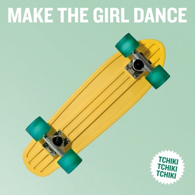 Tchiki Tchiki Tchiki (feat. Little Barrie) - Make the Girl Dance