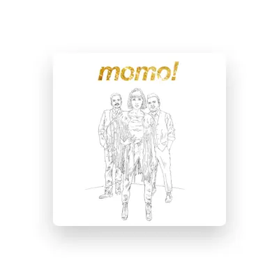 Listen to Momo!, watch music videos, read bio, see tour dates & more!