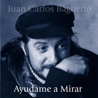 Ayudame a Mirar - Juan Carlos Baglietto