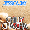 Chilly Cha Cha (The Cha Cha Groove Remix) - Jessica Jay