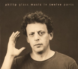 Philip Glass: Music In 12 Parts