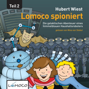 Lomoco spioniert: Die galaktischen Abenteuer eines himmelblauen Haushaltsroboters 2