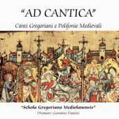 Ad Cantica - Canti Gregoriani e Polifonie Medievali - Schola Gregoriana Mediolanensis & Giovanni Vianini