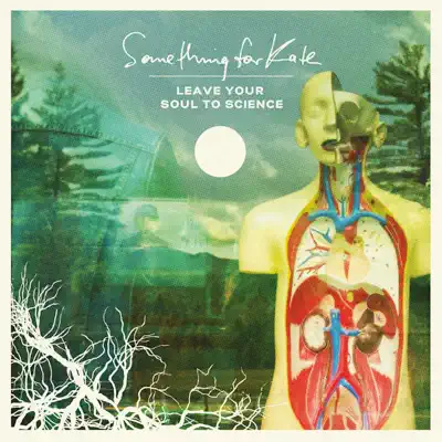 Leave Your Soul to Science - Something For Kate Leave Your Soul to Science - Something For Kate