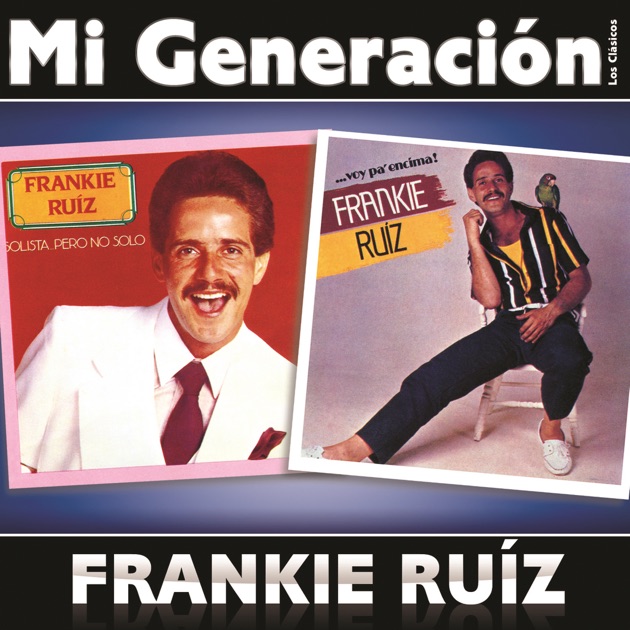 Resultado de imagen para Frankie Ruiz Mi Generacion - Los Clasicos