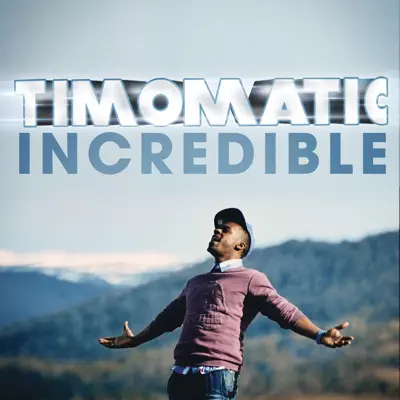 Listen to Incredible - Single by Timomatic