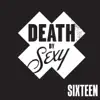 Death By Sexy - Sixteen