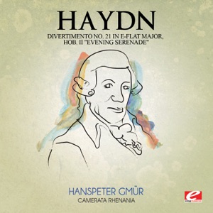 Haydn: Divertimento No. 21 in E-Flat Major, Hob. II "Evening Serenade" (Digitally Remastered) [Remastered] - EP