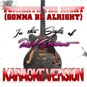 Rod Stewart — Tonight's the Night (Gonna Be Alright)