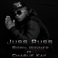 Born Winner (feat. Charlie Kay) - Single - Juss Russ