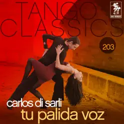 Tango Classics 203: Tu Palida Voz - Carlos Di Sarli