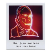 The Juan MacLean - Give Me Every Little Thing