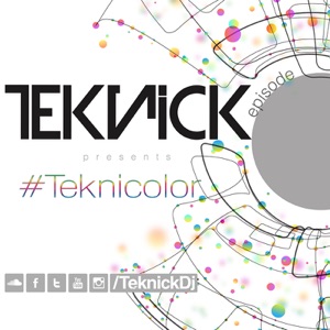 Teknick presents #Teknicolor 53