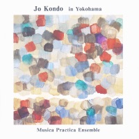 Jo Kondo: in Yokohama - Musica Practica Ensemble & Norio Sato