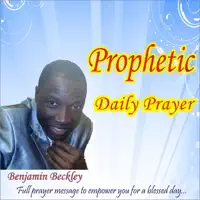 Prophetic Daily Prayer — Benjamin Beckley