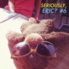 Seriously, Eric? #6 artwork