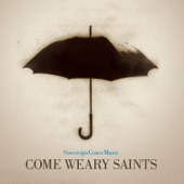 Come Weary Saints artwork