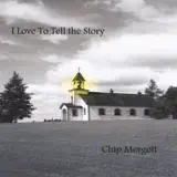 Chip Mergott - I Love to Tell the Story