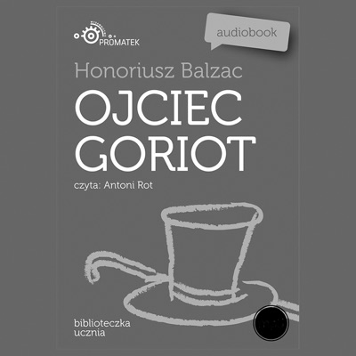 Honoriusz Balzac: Ojciec Goriot