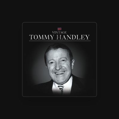 Tommy Handley dinle, müzik videolarını izle, biyografisini oku, tur tarihlerini ve daha fazlasını gör!