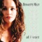 All I Want Is You - Bernadette Moley lyrics