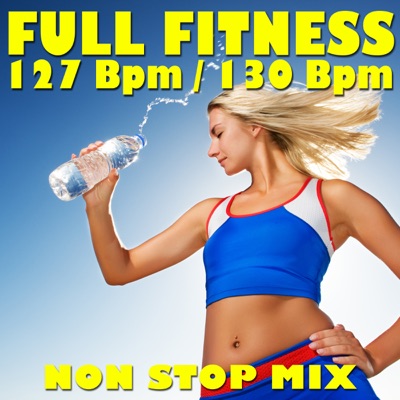 Full Fitness: 127 Bpm / 130 Bpm (Non-Stop Mix Ideal for Your Workout)