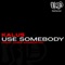 Used Somebody (Ryan Riback's You You Remix) - Kalus lyrics