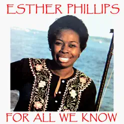 For All We Know - Esther Phillips
