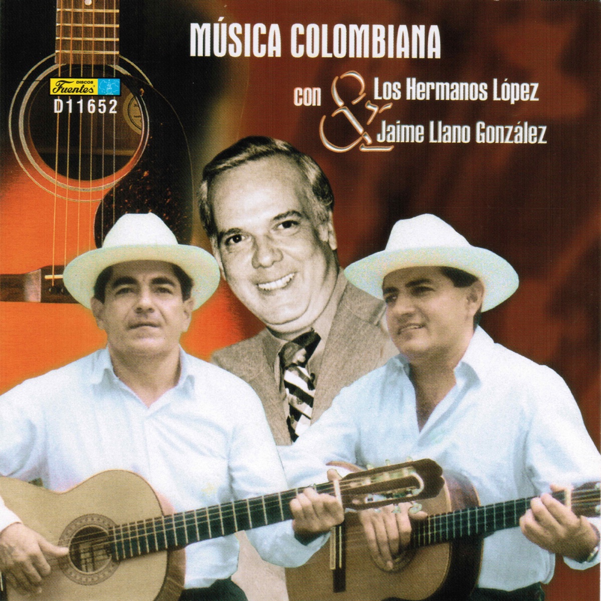 Música Colombiana (with Jaime Llano Gonzalez) by Los Hermanos Lopez on  Apple Music
