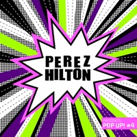 Perez Hilton Presents Pop Up! #4 - Perez Hilton