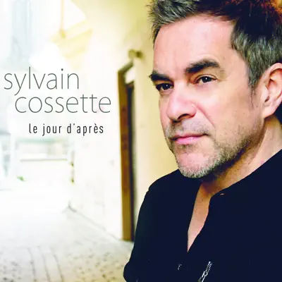 Le jour d'après (Deluxe Edition) - Sylvain Cossette Le jour d'après (Deluxe Edition) - Sylvain Cossette