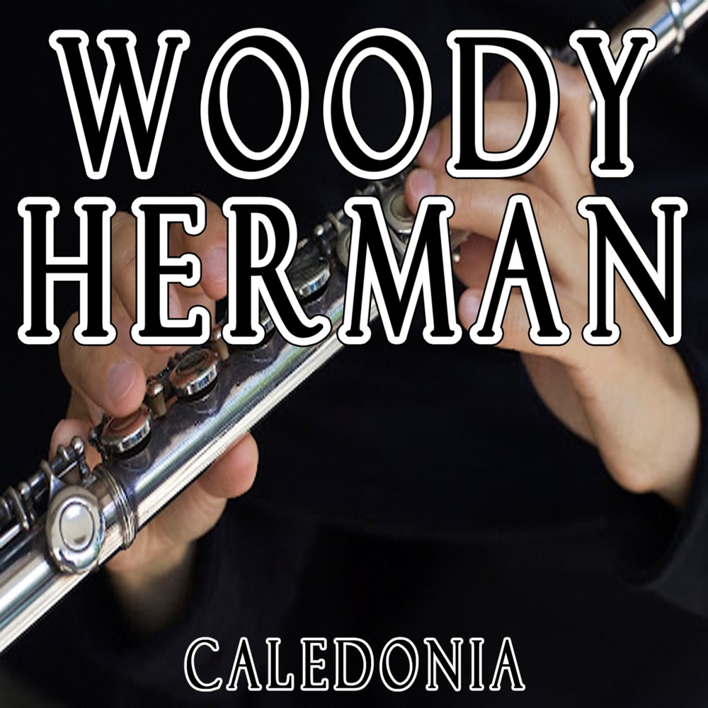 Обложка альбома «Caledonia» — Woody Herman