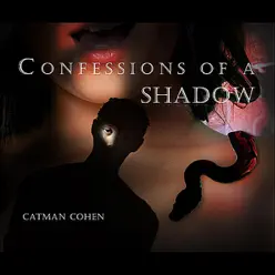 Confessions of a Shadow - Catman Cohen