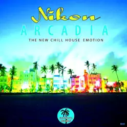 Arcadia (The New Chill House Emotion) - Nikon Arcadia (The New Chill House Emotion) - Nikon