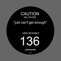 Just Can't Get Enough (Remixes) [feat. Xavier] - EP - Caution