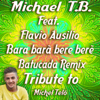 Bara Barà Bere Berè (feat. Flavio Ausilio) [Extended Batucada Remix Instrumental] - Michael T. B.