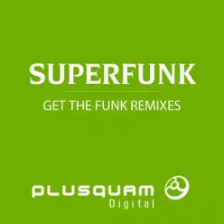 Get the Funk Remixes - Superfunk Get the Funk Remixes - Superfunk