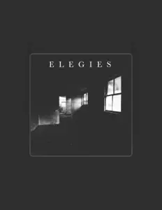 收听 Elegies、观看音乐视频、阅读小传、查看巡演日期等 ！