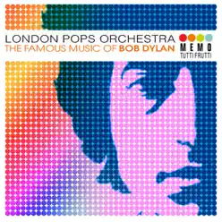 The Famous Music of Bob Dylan - London Pops Orchestra The Famous Music of Bob Dylan - London Pops Orchestra
