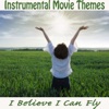 Instrumental Movie Themes: I Believe I Can Fly