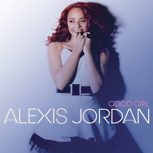 Alexis Jordan - Good Girl