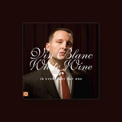 Listen to Vin Blanc/White Wine, watch music videos, read bio, see tour dates & more!