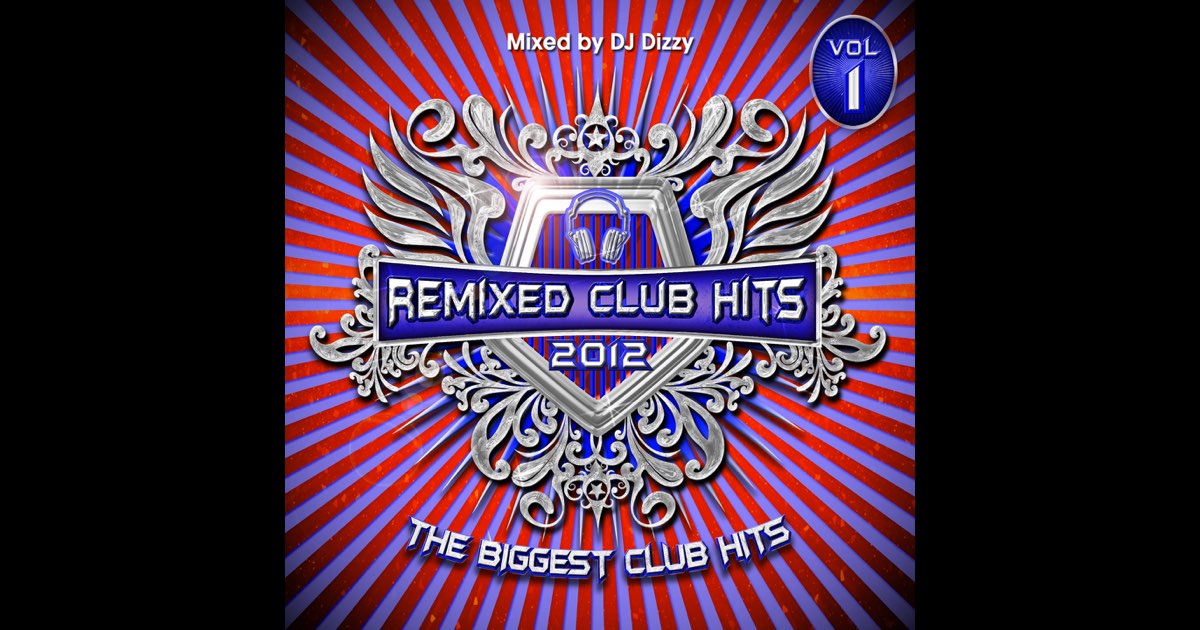 The Remixed Club Hits 2012 Vol 1 - Album by The Remix DJ Boys