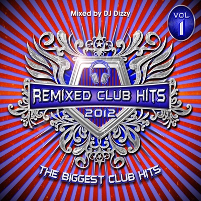 The Remixed Club Hits 2012 Vol 1